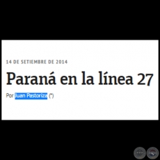 PARANÁ EN LA LÍNEA 27 - Por JUAN PASTORIZA CENTURIÓN - Domingo, 14 de Septiembre de 2014